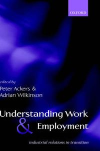 Cover image for Understanding Work and Employment: Industrial Relations in Transition