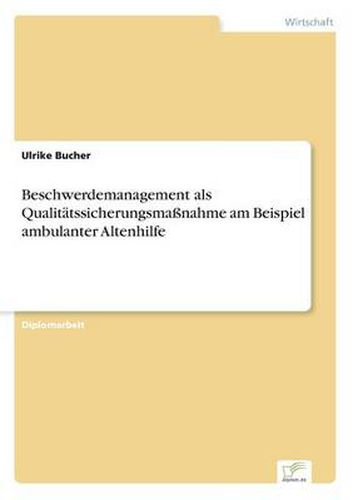 Cover image for Beschwerdemanagement als Qualitatssicherungsmassnahme am Beispiel ambulanter Altenhilfe