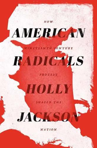 Cover image for American Radicals: How Nineteenth-Century Counterculture Shaped the Nation