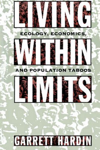 Cover image for Living Within Limits: Ecology, Economics, and Population Taboos