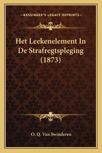 Cover image for Het Leekenelement in de Strafregtspleging (1873)