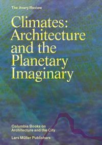 Cover image for Climates: Architecture and the Planetary Imaginary