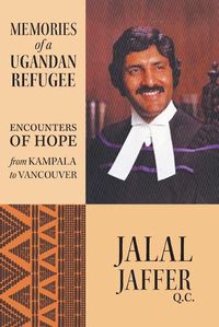 Cover image for Memories of a Ugandan Refugee: Encounters of Hope From Kampala to Vancouver