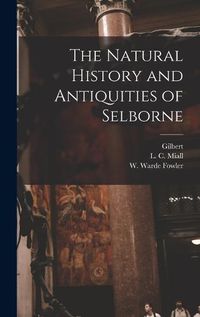 Cover image for The Natural History and Antiquities of Selborne