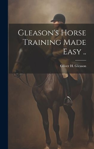 Cover image for Gleason's Horse Training Made Easy ..