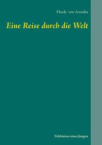 Cover image for Eine Reise durch die Welt: Erlebnisse eines Jungen