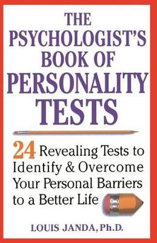 Cover image for The Psychologists's Book of Personality Tests: 24 Revealing Tests to Identify and Overcome Your Personal Barriers to a Better Life