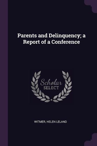 Cover image for Parents and Delinquency; a Report of a Conference