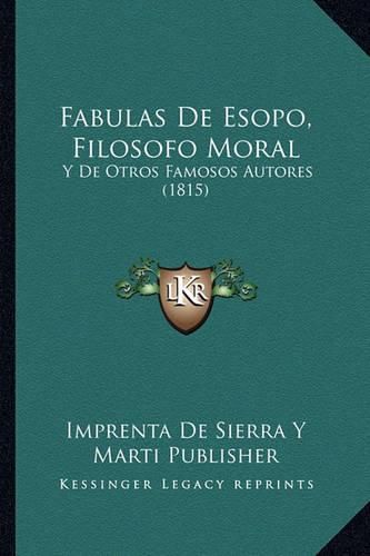 Cover image for Fabulas de Esopo, Filosofo Moral: Y de Otros Famosos Autores (1815)