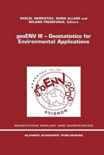 Cover image for geoENV III - Geostatistics for Environmental Applications: Proceedings of the Third European Conference on Geostatistics for Environmental Applications held in Avignon, France, November 22-24, 2000