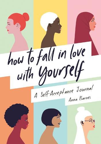 Cover image for How to Fall in Love With Yourself: A Self-Acceptance Journal