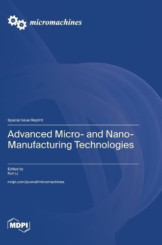 Cover image for Advanced Micro- and Nano-Manufacturing Technologies