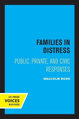 Cover image for Families in Distress: Public, Private, and Civic Responses