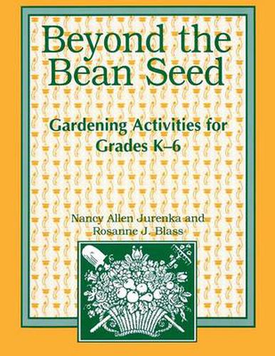 Cover image for Beyond the Bean Seed: Gardening Activities for Grades K6