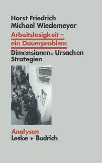 Cover image for Arbeitslosigkeit -- Ein Dauerproblem: Dimensionen, Ursachen, Strategien. Ein Problemorientierter Lehrtext