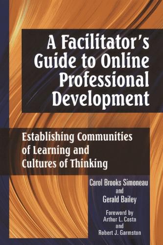 Cover image for A Facilitator's Guide to Online Professional Development: Establishing Communities of Learning and Cultures of Thinking