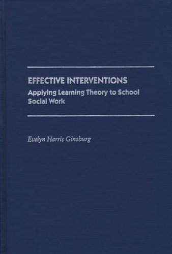 Effective Interventions: Applying Learning Theory to School Social Work