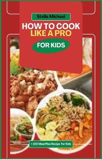 Cover image for How to Cook Like A PRO for Kids