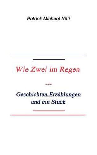 Cover image for Wie zwei im Regen: Geschichten, Erzahlungen und ein Stuck