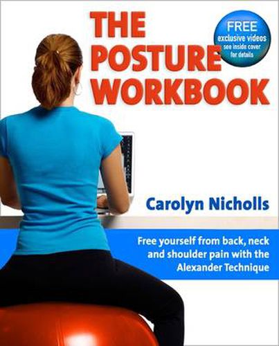 Cover image for Posture Workbook: Free Yourself From Back, Neck And Shoulder Pain With The Alexander Technique