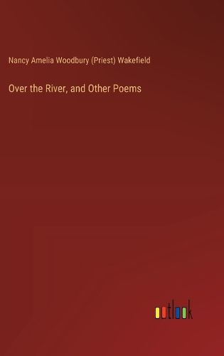 Cover image for Over the River, and Other Poems