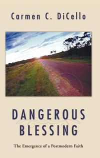 Cover image for Dangerous Blessing: The Emergence of a Postmodern Faith