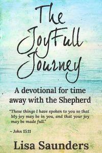 Cover image for The JoyFull Journey: A devotional for time away with the Shepherd