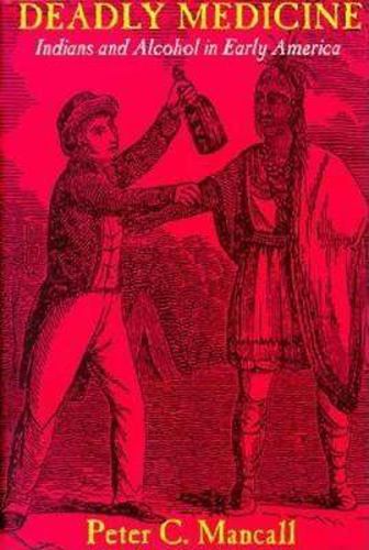 Cover image for Deadly Medicine: Indians and Alcohol in Early America