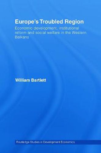 Cover image for Europe's Troubled Region: Economic Development, Institutional Reform, and Social Welfare in the Western Balkans