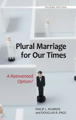 Plural Marriage for Our Times: A Reinvented Option?, 2nd Edition