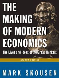 Cover image for The Making of Modern Economics: The Lives and Ideas of Great Thinkers