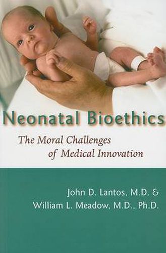 Neonatal Bioethics: The Moral Challenges of Medical Innovation