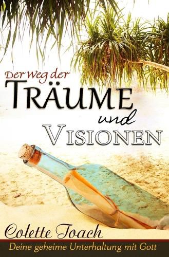 Cover image for Der Weg Der Traume Und Visionen: Interpretiere Deine Geheime Unterhaltung Mit Gott.