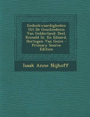 Cover image for Gedenkwaardigheden Uit De Geschiedenis Van Gelderland