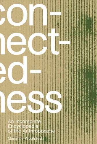 Cover image for Connectedness: an incomplete encyclopedia of anthropocene (2nd edition): views, thoughts, considerations, insights, images, notes & remarks