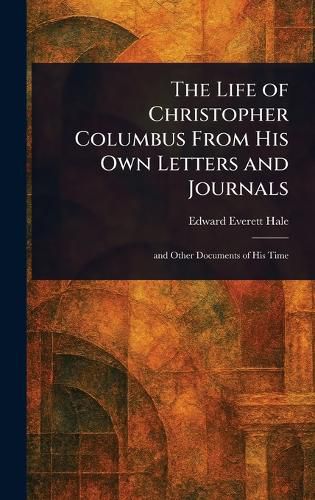 Cover image for The Life of Christopher Columbus From His Own Letters and Journals