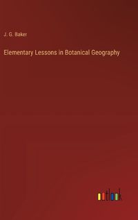 Cover image for Elementary Lessons in Botanical Geography