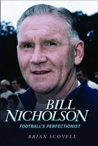 Cover image for Bill Nicholson: Football's Perfectionist