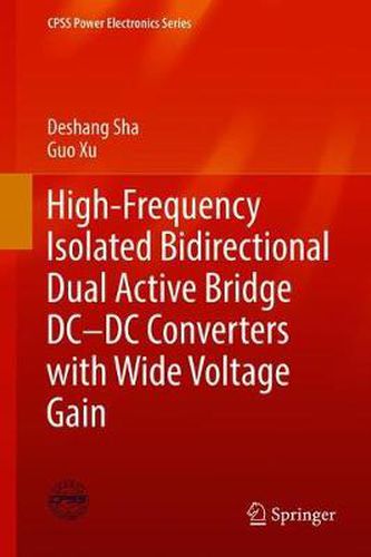 Cover image for High-Frequency Isolated Bidirectional Dual Active Bridge DC-DC Converters with Wide Voltage Gain