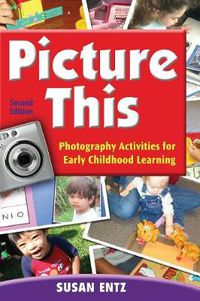 Cover image for Picture This: Photography Activities for Early Childhood Learning