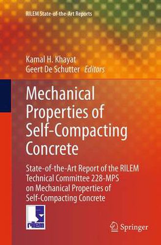 Cover image for Mechanical Properties of Self-Compacting Concrete: State-of-the-Art Report of the RILEM Technical Committee 228-MPS on Mechanical Properties of Self-Compacting Concrete