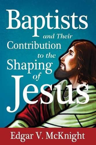 Cover image for Baptists and Their Contribution to the Shaping of Jesus