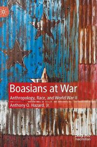 Cover image for Boasians at War: Anthropology, Race, and World War II