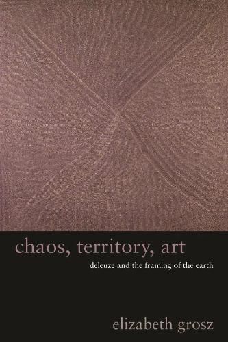 Cover image for Chaos, Territory, Art: Deleuze and the Framing of the Earth