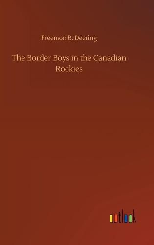 Cover image for The Border Boys in the Canadian Rockies