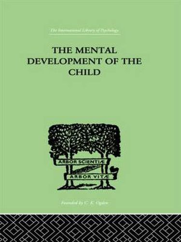 Cover image for The Mental Development of the Child: A Summary of Modern Psychological Theory