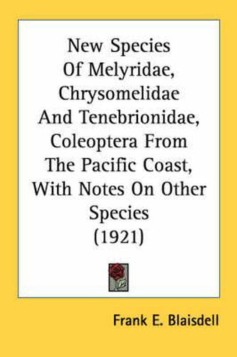 Cover image for New Species of Melyridae, Chrysomelidae and Tenebrionidae, Coleoptera from the Pacific Coast, with Notes on Other Species (1921)