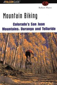 Cover image for Mountain Biking Colorado's San Juan Mountains: Durango and Telluride