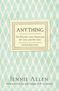 Cover image for Anything: The Prayer That Unlocked My God and My Soul