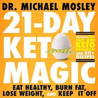 Cover image for 21-Day Keto Magic: Eat Healthy, Burn Fat, Lose Weight, and Keep It Off